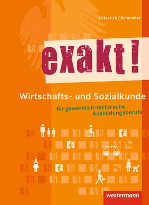 exakt! Wirtschafts- und Sozialkunde für gewerblich-technische Ausbildungsberufe. Schülerband de Roland Lötzerich