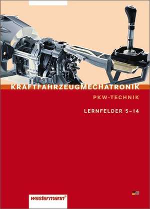 Kraftfahrzeugmechatronik Pkw-Technik. Lernfelder 5 - 14: Schülerbuch de Ivo Antonini