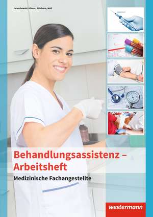 Medizinische Fachangestellte. Arbeitsheft. Behandlungsassistenz de Angela Jaruschewski