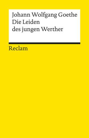 Die Leiden des jungen Werther. Textausgabe mit Nachwort de Johann Wolfgang Goethe