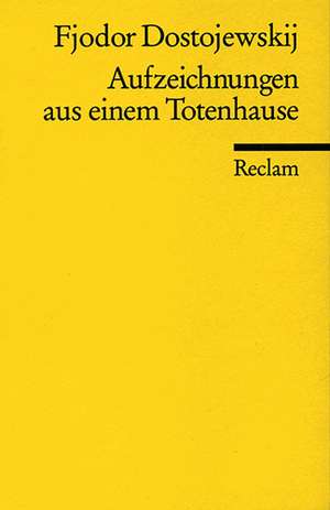 Aufzeichnungen aus einem Totenhause de Fjodor Michailowitsch Dostojewski