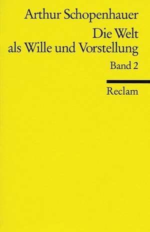 Die Welt als Wille und Vorstellung II de Arthur Schopenhauer