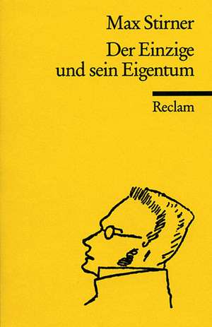 Der Einzige und sein Eigentum de Max Stirner