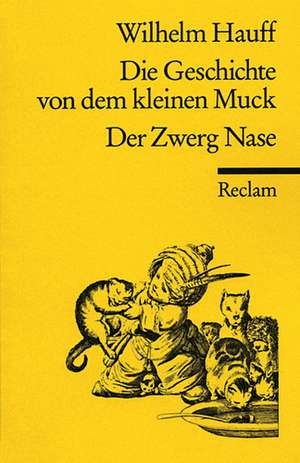 Die Geschichte vom kleinen Muck / Zwerg Nase de Wilhelm Hauff