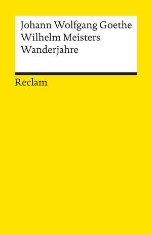 Wilhelm Meisters Wanderjahre oder Die Entsagenden de Ehrhard Bahr