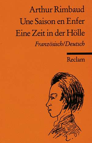 Une Saison en Enfer /Eine Zeit in der Hölle de Arthur Rimbaud