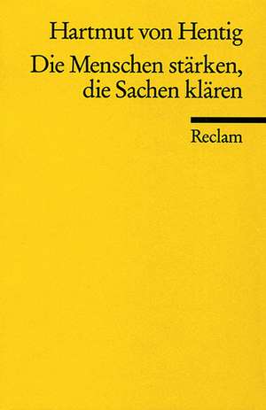 Die Menschen stärken, die Sachen klären de Hartmut von Hentig