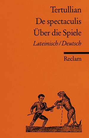 De spectaculis / Über die Spiele de Karl-Wilhelm Weeber