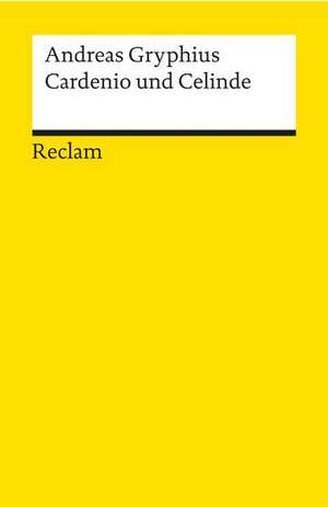 Cardenio und Celinde. Oder Unglücklich Verliebete de Andreas Gryphius