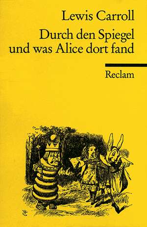 Durch den Spiegel und was Alice dort fand