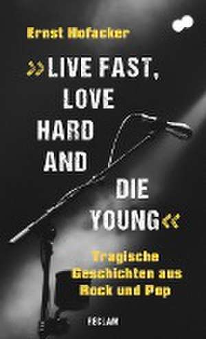 »Live fast, love hard and die young!« de Ernst Hofacker