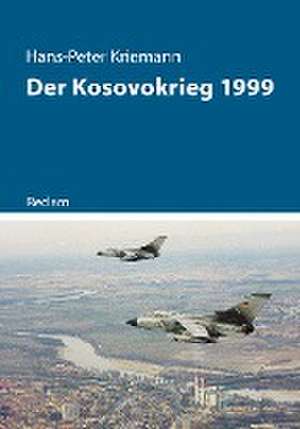 Der Kosovokrieg 1999 de Hans-Peter Kriemann