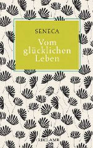 Vom glücklichen Leben de Seneca