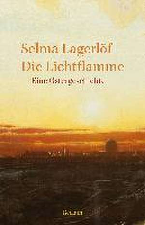 Die Lichtflamme de Selma Lagerlöf