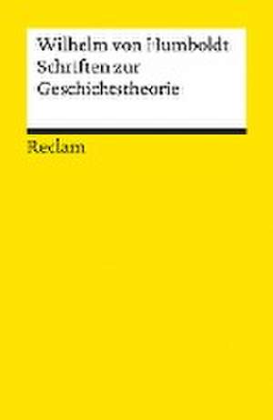 Schriften zur Geschichtstheorie de Wilhelm Von Humboldt