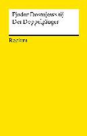 Der Doppelgänger. Textausgabe mit Literaturhinweisen und Nachwort de Fjodor Dostojewskij