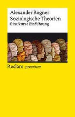 Soziologische Theorien. Eine kurze Einführung de Alexander Bogner