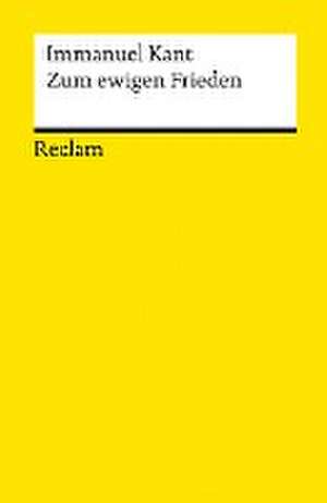 Zum ewigen Frieden. Ein philosophischer Entwurf de Immanuel Kant