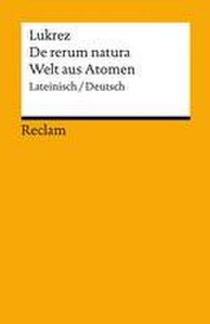 De rerum natura / Welt aus Atomen. Lateinisch/Deutsch de Lukrez