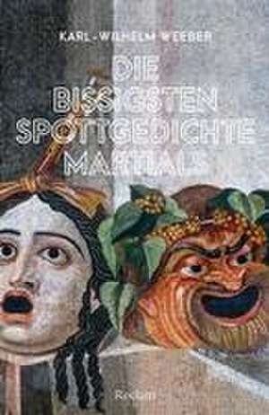 Die bissigsten Spottgedichte Martials de Karl-Wilhelm Weeber