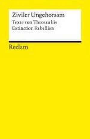 Ziviler Ungehorsam. Texte von Thoreau bis Extinction Rebellion de Andreas Braune