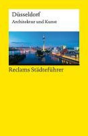 Reclams Städteführer Düsseldorf. Architektur und Kunst de Hannah Schiefer