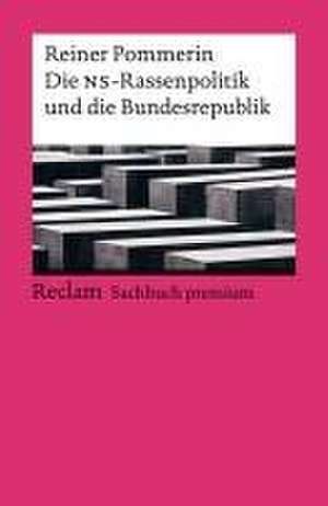 Die NS-Rassenpolitik und die Bundesrepublik. Reclam Sachbuch premium de Reiner Pommerin