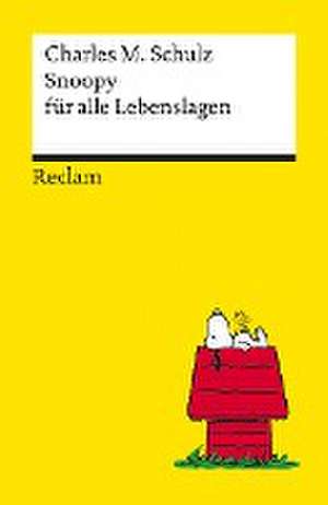 Snoopy für alle Lebenslagen. Philosophisches und Tiefsinniges von der Kultfigur von Charles M. Schulz - Reclams Universal-Bibliothek de Charles M. Schulz