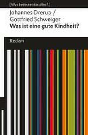 Was ist eine gute Kindheit?. [Was bedeutet das alles?] de Johannes Drerup