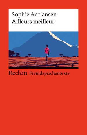 Ailleurs Meilleur. Französischer Text mit deutschen Worterklärungen. Niveau A2-B1 (GER) de Sophie Adriansen