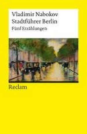 Stadtführer Berlin. Fünf Erzählungen de Vladimir Nabokov