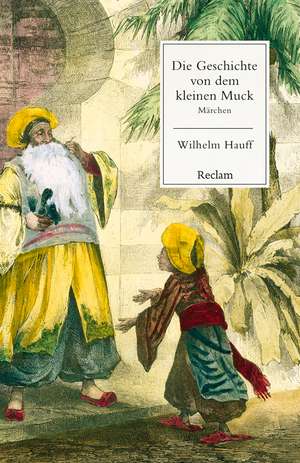 Die Geschichte von dem kleinen Muck. Märchen de Wilhelm Hauff