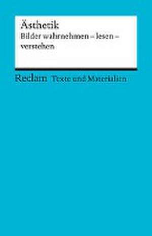 Ästhetik. Bilder wahrnehmen - lesen - verstehen. Für die Sekundarstufe II. Texte und Materialien für den Unterricht de Jutta Kähler