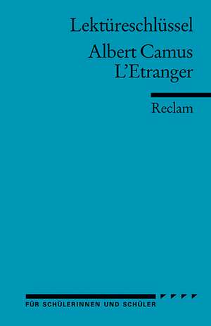 L'Etranger. Lektüreschlüssel für Schüler de Albert Camus