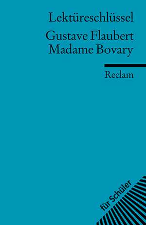 Madame Bovary. Lektüreschlüssel für Schüler de Gustave Flaubert