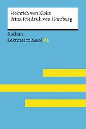 Lektüreschlüssel XL. Heinrich von Kleist: Prinz Friedrich von Homburg de Wolf Dieter Hellberg