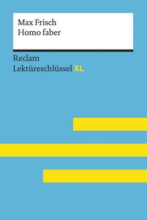 Homo faber von Max Frisch: Lektüreschlüssel mit Inhaltsangabe, Interpretation, Prüfungsaufgaben mit Lösungen, Lernglossar. (Reclam Lektüreschlüssel XL) de Theodor Pelster