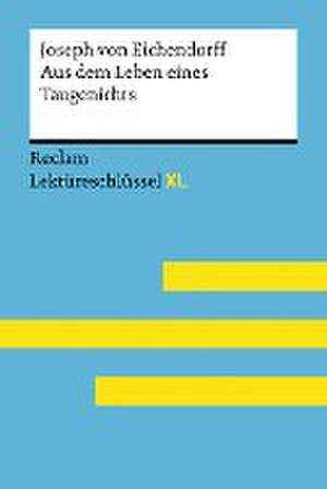 Aus dem Leben eines Taugenichts von Joseph von Eichendorff: Lektüreschlüssel mit Inhaltsangabe, Interpretation, Prüfungsaufgaben mit Lösungen, Lernglossar. (Reclam Lektüreschlüssel XL) de Theodor Pelster