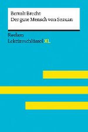 Der gute Mensch von Sezuan von Bertolt Brecht: Lektüreschlüssel mit Inhaltsangabe, Interpretation, Prüfungsaufgaben mit Lösungen, Lernglossar. (Reclam Lektüreschlüssel XL) de Wilhelm Borcherding