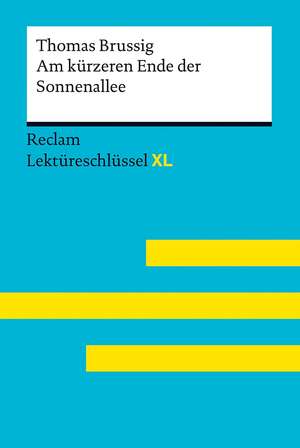 Am kürzeren Ende der Sonnenallee von Thomas Brussig: Lektüreschlüssel mit Inhaltsangabe, Interpretation, Prüfungsaufgaben mit Lösungen, Lernglossar. (Reclam Lektüreschlüssel XL) de Thomas Brussig