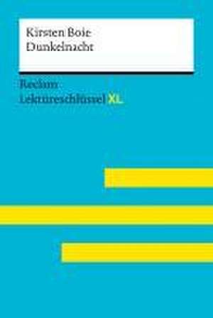 Dunkelnacht von Kirsten Boie: Lektüreschlüssel mit Inhaltsangabe, Interpretation, Prüfungsaufgaben mit Lösungen, Lernglossar. (Reclam Lektüreschlüssel XL) de Kirsten Boie