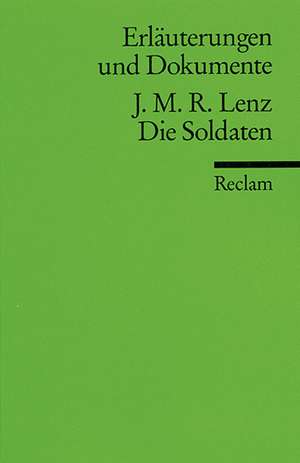 Die Soldaten. Erläuterungen und Dokumente de Jakob Michael Reinhold Lenz