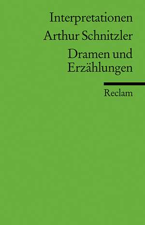 Dramen und Erzählungen. Interpretationen de Arthur Schnitzler