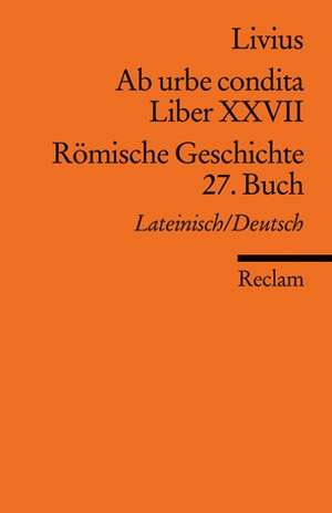 Ab urbe condita. Liber XXVII /Römische Geschichte. 27. Buch de Titus Livius