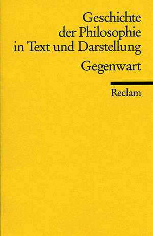 Geschichte der Philosophie 09 in Text und Darstellung. Gegenwart de Pirmin Stekeler-Weithofer