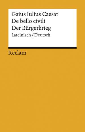 De bello civili / Der Bürgerkrieg de Caesar