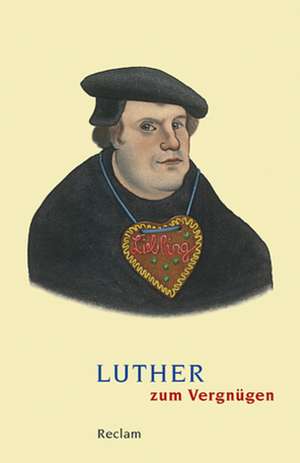 Luther zum Vergnügen de Johannes Schilling