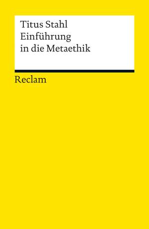 Einführung in die Metaethik de Titus Stahl