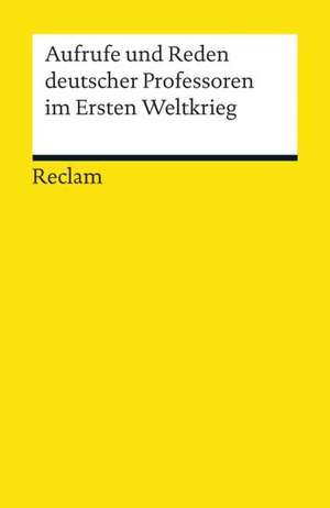 Aufrufe und Reden deutscher Professoren im Ersten Weltkrieg de Klaus Böhme