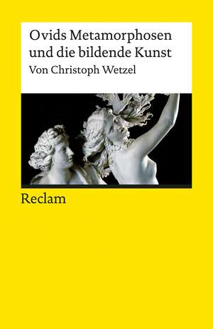 Ovids Metamorphosen und die bildende Kunst de Christoph Wetzel